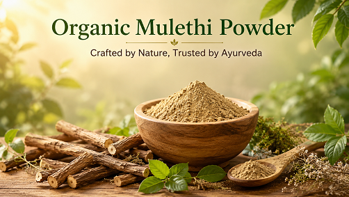Organic Mulethi Powder – Crafted by Nature, Trusted by Ayurveda